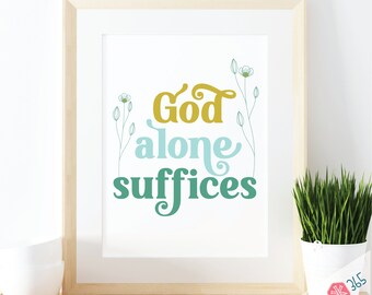 Printable Catholic Wall Art Print - God Alone Suffices - Traditional Catholic Digital Download - Scripture Quote