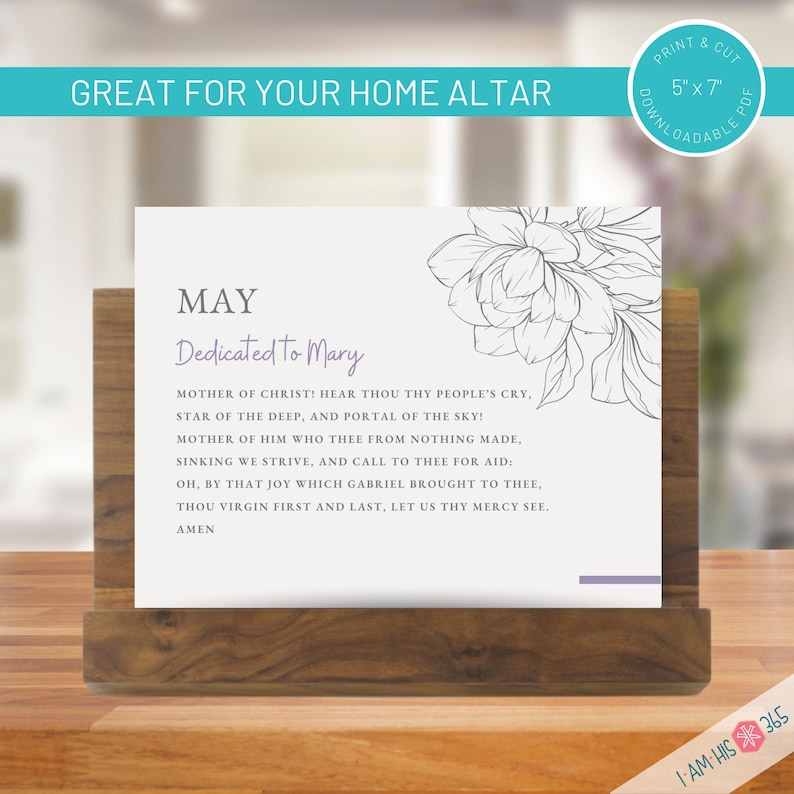 May include: A printable 5x7 inch card with a floral design and the text "MAY Dedicated to Mary" and a prayer to Mary, Mother of Christ. The card is designed for use as a home altar decoration.