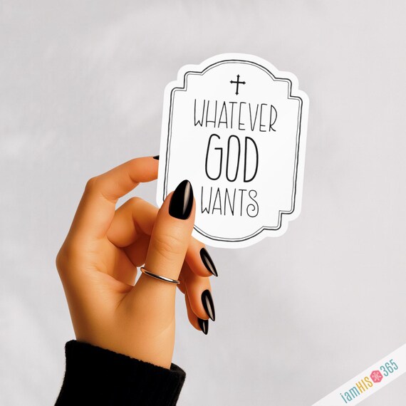 Catholic Sticker Decal: Whatever God Wants Quote Sticker for Laptop, Car, Water bottle | Kiss-Cut Vinyl Decal | Religious Sticker