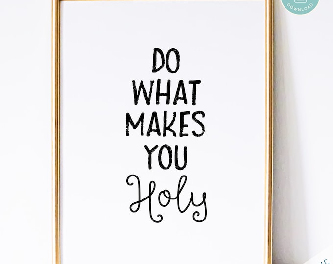 Catholic Art Print | Do What Makes You Holy Prayer Print - Catholic Prayer Printable Christian Print PDF Download for Classroom or Home