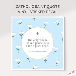 Catholic Saint Inspirational Vinyl Decal - St Padre Pio Quote Sticker Blue Floral Decor, Motivational Stickers, Home and Office Decor, Gift