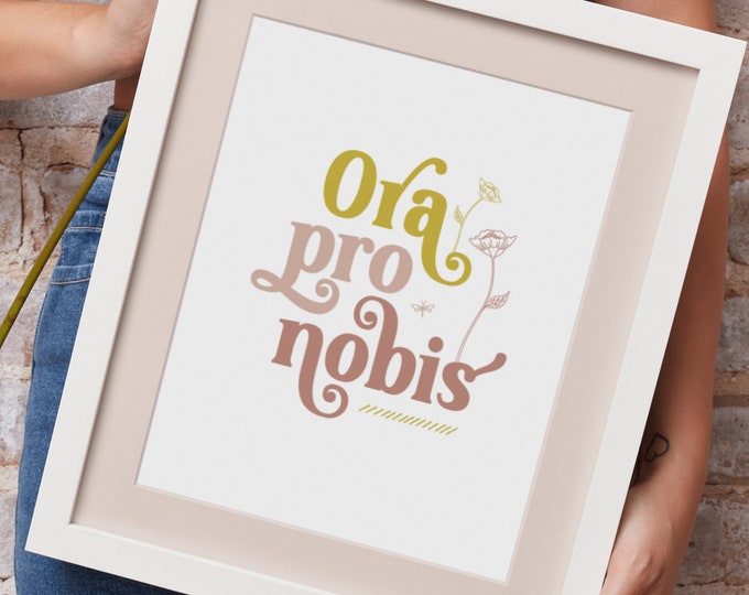 Printable Catholic Wall Art Print - Ora Pro Nobis - Traditional Catholic Digital Download - Scripture Quote