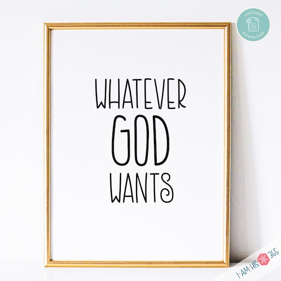 Catholic Prayer Art Print: Whatever God Wants (PDF Download)