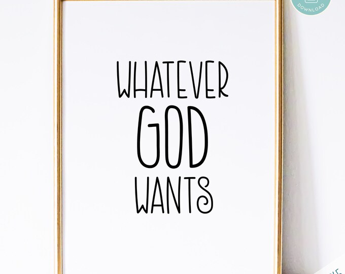 Catholic Art Print | Whatever God Wants Prayer Print - Catholic Prayer Printable Christian Print PDF Download