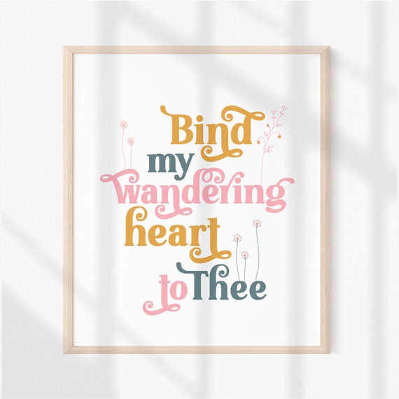 Printable Catholic Wall Art Print - Bind My Wandering Heart - Traditional Catholic Digital Download - Scripture Quote