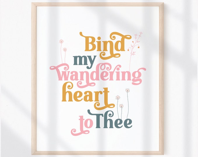Printable Catholic Wall Art Print - Bind My Wandering Heart - Traditional Catholic Digital Download - Scripture Quote