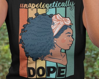 Unapologetically Dope Shirt, Black Pride Melanin African Shirt, Black Lives Matter T-Shirt, BLM Tee, Black History Month Shirt