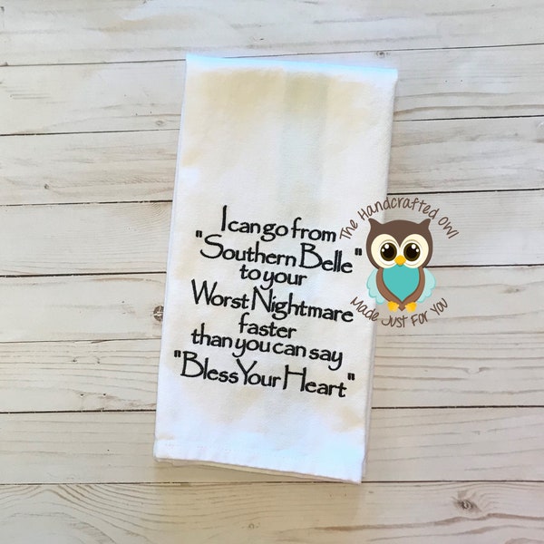 I can go from Southern Belle to your Worst Nightmare faster than you can say Bless Your Heart Embroidered Towels