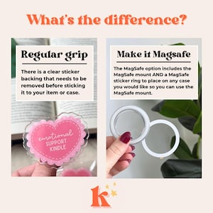 May include: Image comparing a regular grip sticker to a MagSafe option. The regular grip is a pink heart-shaped sticker with the text "emotional support kindle." The MagSafe option includes a mount and sticker ring.