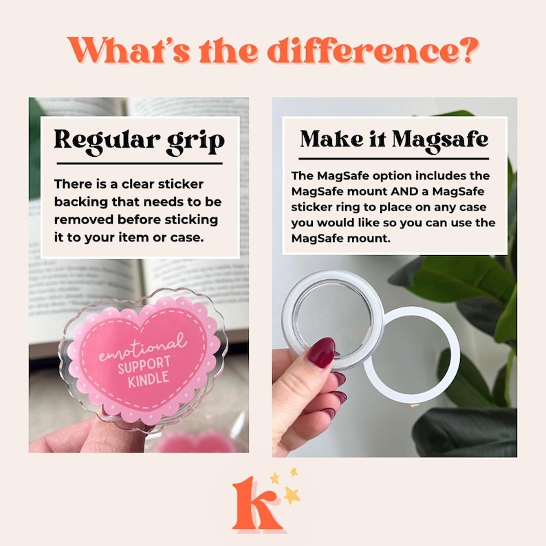 May include: Image comparing a regular grip sticker to a MagSafe option. The regular grip is a pink heart-shaped sticker with the text "emotional support kindle." The MagSafe option includes a mount and sticker ring.