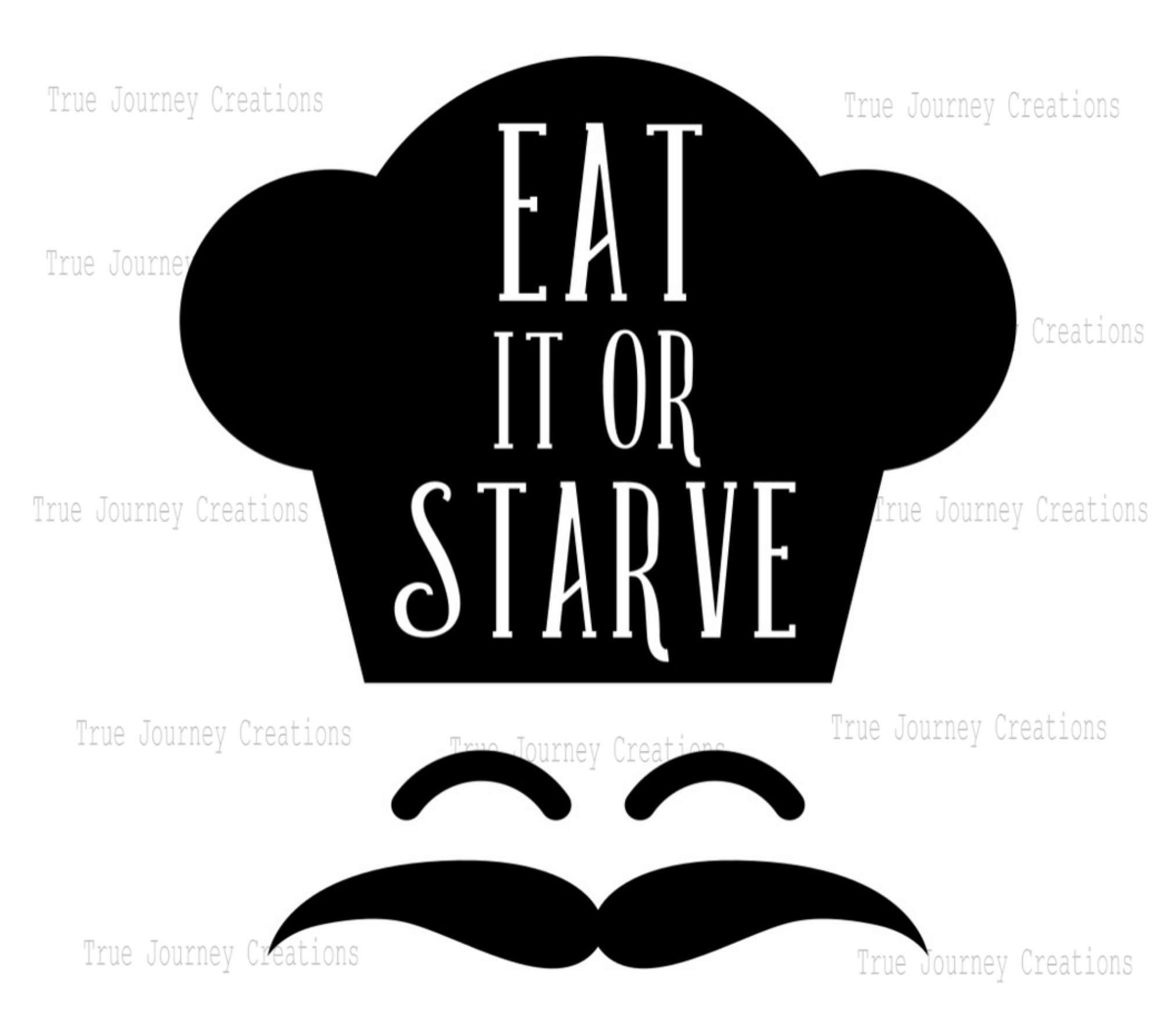 Download Eat it Or starve SVG/PNG/JPG Apron sayings Apron sayings ...