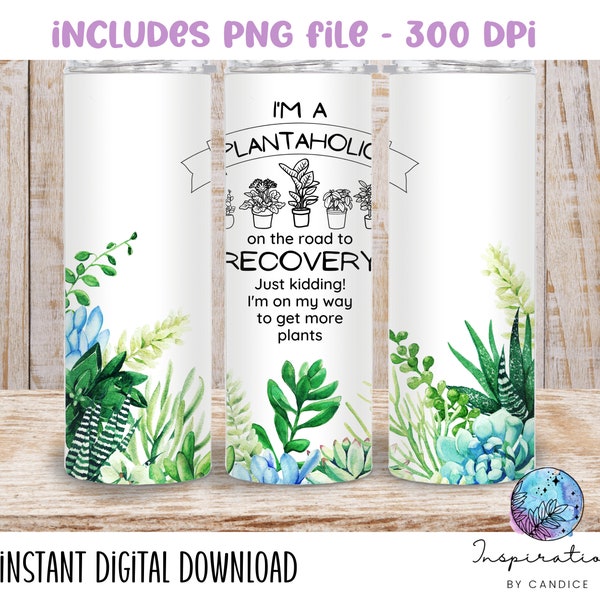 I'm a plantaholic on the road to recovery, 20 oz Skinny Straight Wrap, funny quote, succulent design