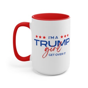 I&#39;m a Trump girl, two-toned coffee mug, large 15 oz mug, coffee cup for her, personalized gift, gift for friend, gift for republican, MAGA