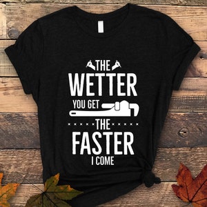 Funny Plumber Shirt, Funny Plumber Quote Tshirt, Plumbers  Gifts, Plumbing T-Shirt, Plumber Birthday, Funny Plumber Gift