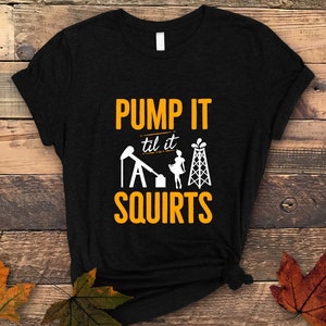 Funny Oilfield T-Shirt: Oil Field Worker Gift