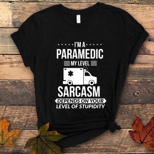 Funny Paramedic Shirt, Paramedic Shirt, Paramedic Gift, Paramedic Student Shirt, Emergency Medical Technician Shirt
