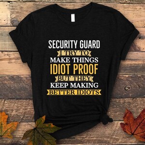 Security Guard Shirt, Funny Security Guard Saying, Security Shirt, Security Officer, Protective Agent Shirt, Bodyguard Shirt