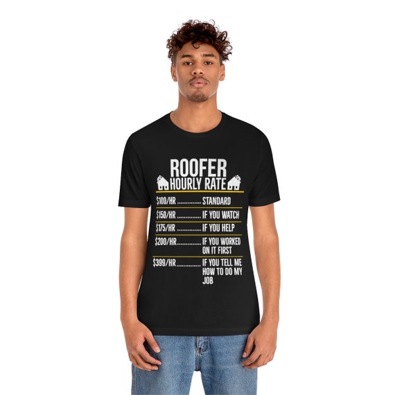Funny Roofer Gifts - Roofer Hourly Rate T-Shirt Funny Roofer Gifts - Roofer Hourly Rate T-Shirt