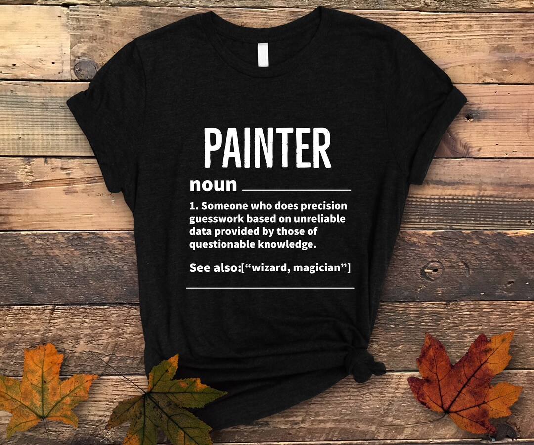 Painter Definition Shirt Painter Gift Painter Shirt Etsy