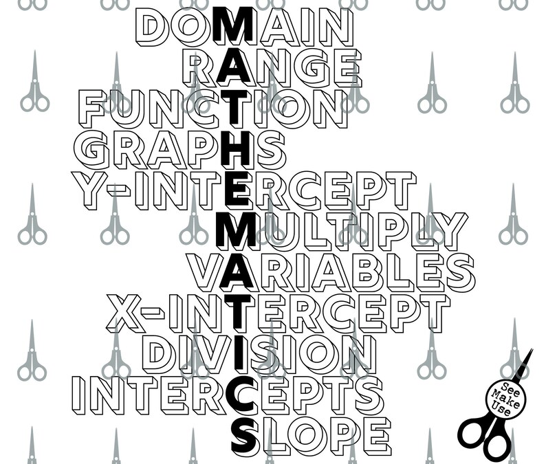 May include: Black and white graphic featuring the word "MATHEMATICS" spelled vertically with related math terms. The word "MATHEMATICS" is in bold, with other terms like "DOMAIN", "RANGE", "FUNCTION", and "SLOPE" surrounding it. Scissors are scattered around the text.
