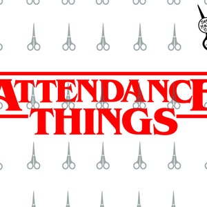 May include: Red text on a white background that reads "Attendance Things" in a Stranger Things font style. The text is surrounded by a pattern of gray scissors.