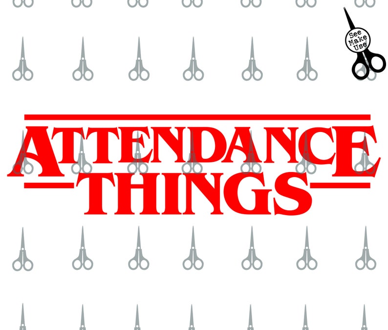 May include: Red text on a white background that reads "Attendance Things" in a Stranger Things font style. The text is surrounded by a pattern of gray scissors.