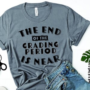 Funny Teacher Shirt SVG|PNG|DXF|pdf clip art digital download graphic cut file The End Is Near
