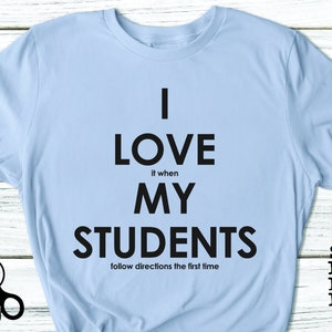 Funny Teacher Shirt SVG|PNG|DXF|pdf clip art digital download graphic cut file| I Love It When My Students Follow Directions The First Time