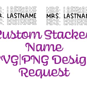 Custom Stacked Last Name SVG/PNG/DXF/pdf cut file design