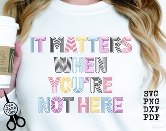 Attendance Shirt SVG|PNG|DXF|pdf clip art digital download graphic cut file| It Matters When You're Not Here