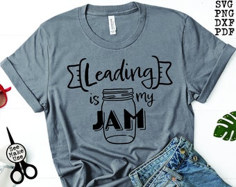 Leading Is My Jam Shirt SVG|PNG|DXF|pdf clip art digital download graphic cut file