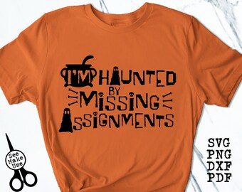 Funny Teacher Halloween Shirt SVG|PNG|DXF|pdf clip art digital download graphic cut file Haunted by Missing Assignments