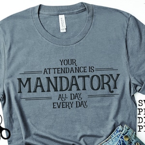 Attendance Shirt SVG, PNG, DXF, pdf | clip art digital download graphic cut file| Attendance Is Mandatory