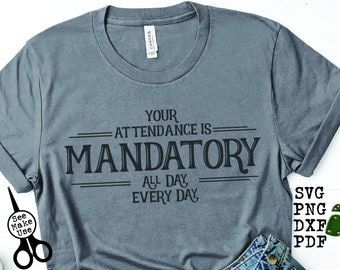 Attendance Shirt SVG, PNG, DXF, pdf | clip art digital download graphic cut file| Attendance Is Mandatory