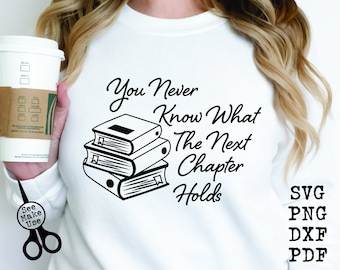 Teacher Shirt SVG|PNG|DXF|pdf clip art digital download graphic cut file| Never Know What the Next Chapter Holds
