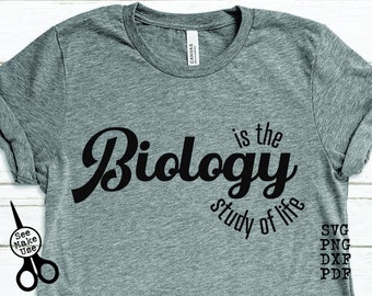 Biology Teacher Shirt SVG|PNG|DXF|pdf clip art digital download graphic cut file| Biology is the study of life