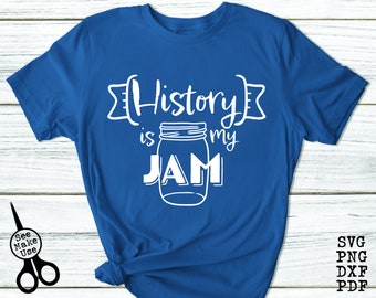 History Is My Jam Shirt SVG|PNG|DXF|pdf clip art digital download graphic cut file