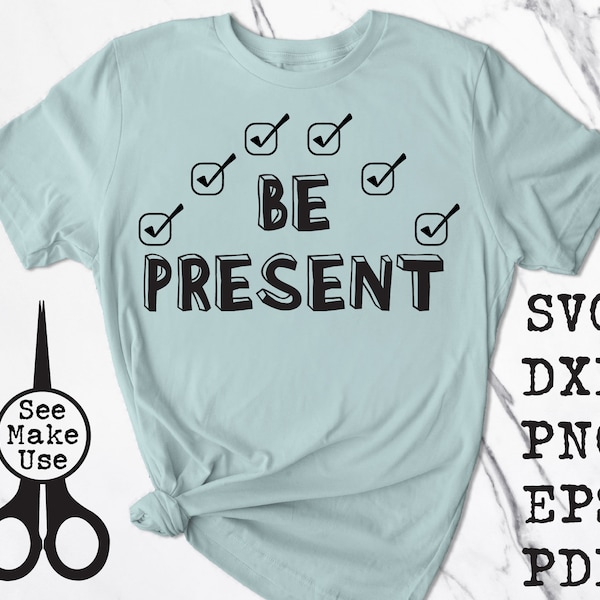 Be Present Attendance Shirt - svg, png, eps, dxf, pdf, clip art digital download graphic cut file