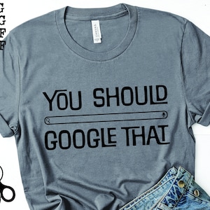 Funny Teacher Shirt SVG|PNG|DXF|pdf clip art digital download graphic cut file You Should Google That