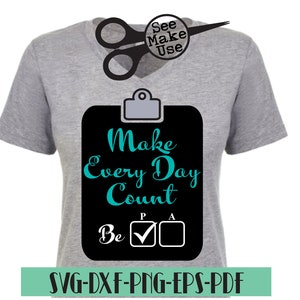 Maak elke dag telling aanwezigheid Shirt-svg, png, eps, dxf, pdf, clip art digitale download grafische cut-bestand.