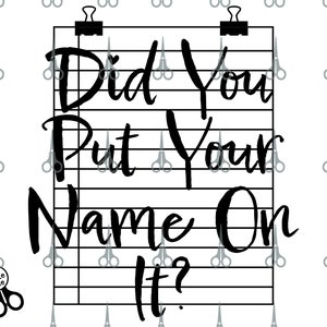 Pode incluir: Texto preto e branco em um fundo de papel pautado. O texto diz "Did you put your name on it?"