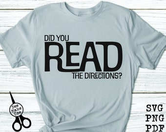 Did You Read the Directions? Shirt SVG, PNG, PDF, clip art digital download graphic cut file