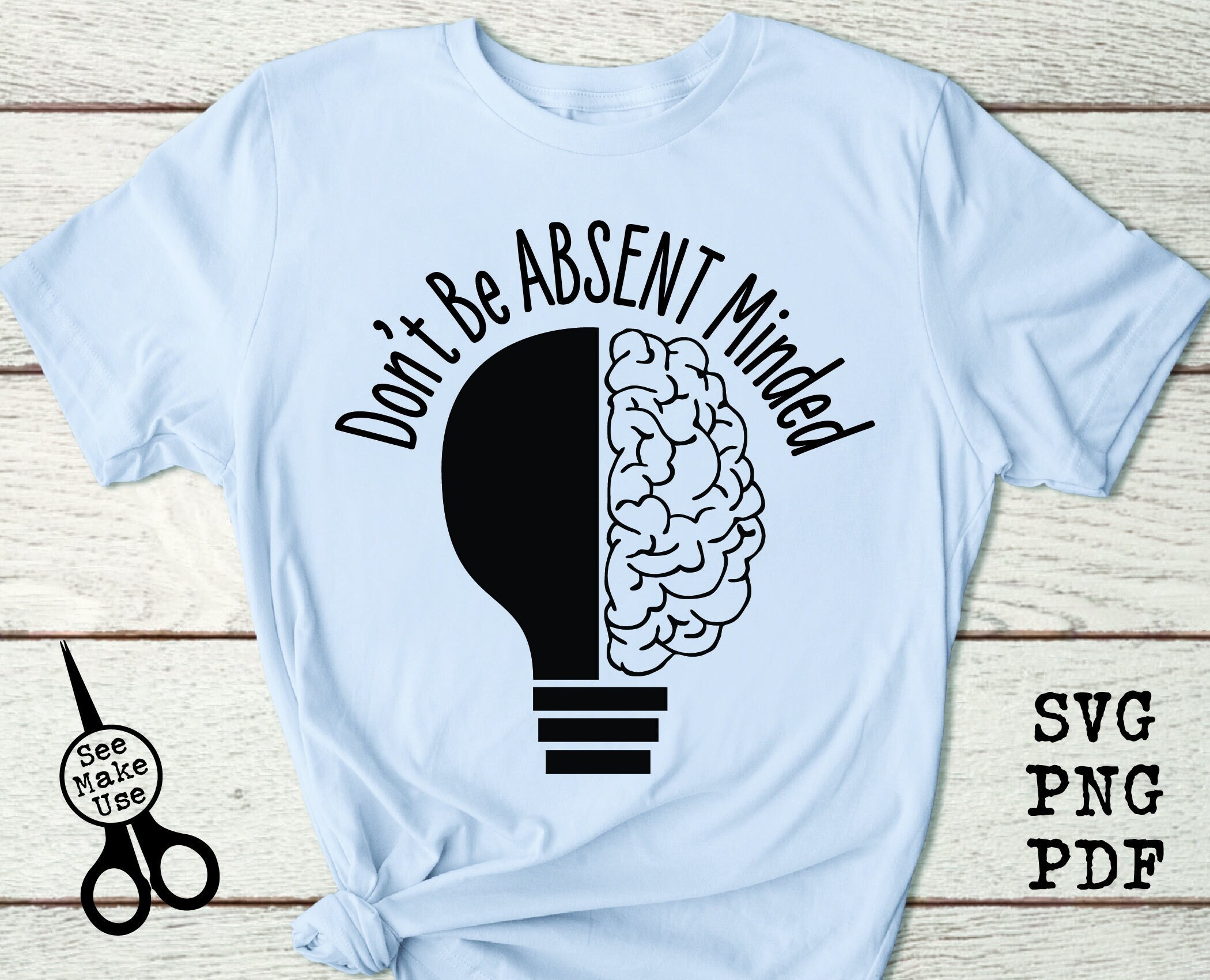 Don't Be Absent Minded Shirt SVG, PNG, PDF, Clip Art digital download ...