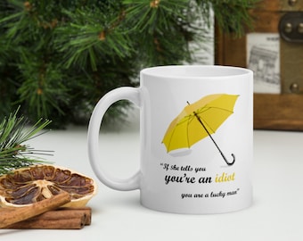 How I Met Your Mother Mug- HIMYM gele paraplu "Als ze je vertelt dat je een idioot bent" Vriendin cadeau, Valentijnsdag, Romantisch verjaardagscadeau