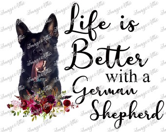 Das Leben ist besser mit einem deutschen Schäferhund - Digital Image Instant Download, PNG, Sublimation Graphics - 32011
