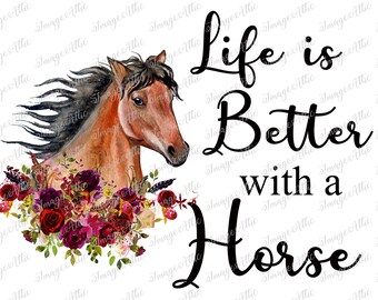 Das Leben ist besser mit einem Pferd - Digital Image Instant Download, PNG, Sublimation Grafiken - 32020 W