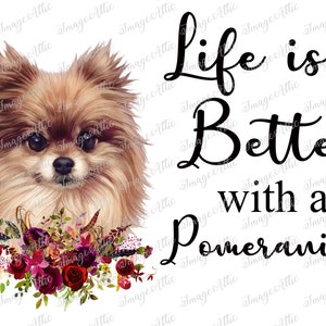 La vida es mejor con un Pomerania - Descarga instantánea de imagen digital, PNG, Gráficos de sublimación - 32017