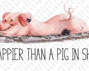 Glücklicher als ein Schwein In Sh * T - humorvolle Schwein - digitales Bild Instant Download, PNG, Sublimation Grafiken - 44778