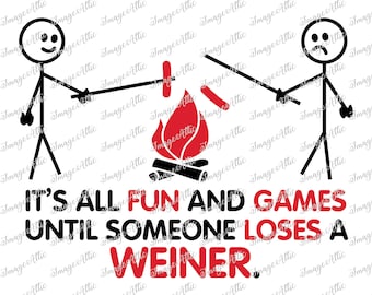 Es ist alles Spaß und Spiele, bis jemand verliert einen Weiner - Digital Image Instant Download, PNG, Sublimation Grafiken - 32027 W