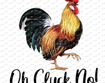 Oh Cluck Nein! - Huhn - Hahn - Digital Image Instant Download, PNG, Sublimation Grafiken -13099